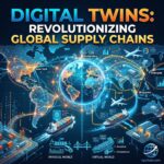 Digital Twins: Revolutionizing Global Supply Chains